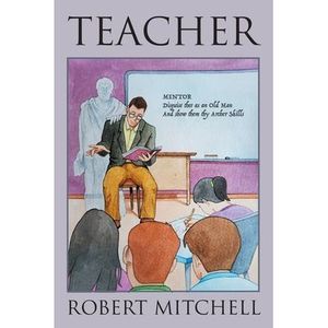 Teacher: Seeking the Vocational Archetype -- Robert Mitchell